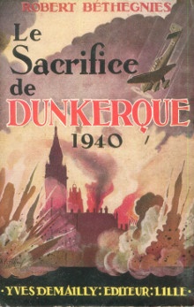 p Le sacrifice de Dunkerque 1940 p p Bethegnies Robert p