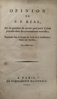 p Opinion de P F Real p p i sur la question de savoir quel parti il faut prendre dans les circonstances actuelles i p p Prononcee dans la Societe des Amis de la Constitution p p seante aux Jacobins p p Le 3 juillet 1791 p p p
