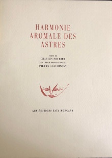 p Harmonie aromale des astres p p texte de p p Charles Fourier p p vingt trois observations de p p Pierre Alechinsky p p Alechinsky Pierre p