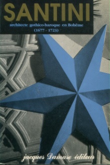  p Santini architecte gothico baroque en Boheme 1677 1723 p p Galmiche Xavier p 