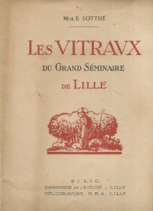  p Les vitraux du grand seminaire de Lille p p Lotthe Mgr Ernest p 