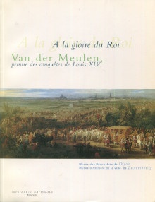  p i A la gloire du Roi i Van der Meulen i peintre des conquetes de Louis XIV i p p Helene Meyer et Laure Starcky dir p 