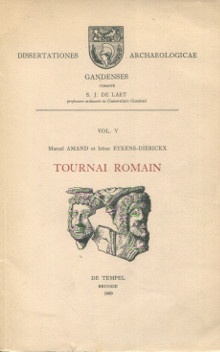  p Tournai romain vol V p p Marcel Amand et Irene Eykens Dierickx p 