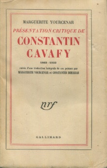 p Presentation critique de Constantin Cavafy 1863 1933 suivie d une traduction integrale de ses poemes p p Marguerite Yourcenar et Constantin Dimaras trad p