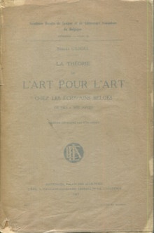 p La theorie de l art pour l art chez les ecrivains belges de 1830 a nos jours p p Gilsoul Robert p
