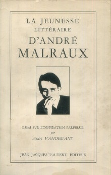 p La jeunesse litteraire d Andre Malraux Essai sur l inspiration farfelue p p Vandegans Andre p