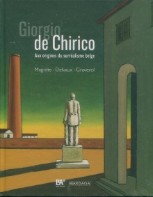  p Giorgio de Chirico p p Aux origines du surrealisme belge p p Magritte Delvaux Graverol p p Neve Laura i et al i p 