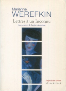  p Lettres a un Inconnu p p Aux sources de l expressionnisme p p Werefkin Marianne p p G Dufour Kowalska edit p 