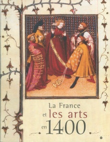  p La France et les arts en 1400 Les princes des fleurs de lis p p Autrand Francoise et Joubert Fabienne p 