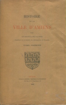  p Histoire de la ville d Amiens Tomes I et II p p Calonne Baron A de p 