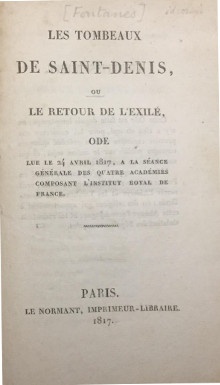 p Les tombeaux de Saint Denis ou p p le retour de l exile p p Ode lue le 24 avril 1817 a la seance generale des quatre academies composant l Institut royal de France p p Anonyme Louis de Fontanes p