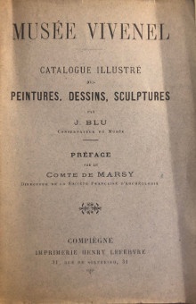 p Musee Vivenel p p b Compiegne b 1900 p p i Catalogue illustre i p p i des Peintures Dessins Sculptures i p p par p p J Blu p p conservateur du musee p p Preface par le p p Comte Marsy p