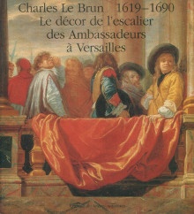 p Charles Le Brun 1619 1690 p p Le decor de l escalier des Ambassadeurs a Versailles p p Jacques Thuillier Claire Constant i et al i p