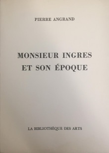  p Monsieur Ingres p p et son epoque p p Angrand Pierre p 