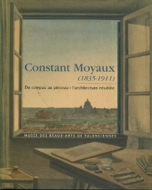 p Constant Moyaux 1835 1911 Du compas au pinceau l architecture revelee p p Frelin Cartigny Virginie p