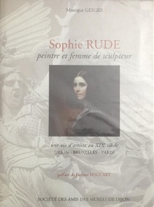 p Sophie Rude p p i peintre et femme de sculpteur i p p une vie d artiste au XIXe siecle Dijon Bruxelles Paris p p Geiger Monique p