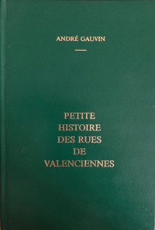  p Petite histoire p p des rues p p de Valenciennes p p Gauvin Andre p 