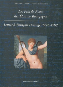  p Les Prix de Rome des Etats de Bourgogne Lettres a Francois Desvoge 1776 1792 p p Christine Lamarre et Sylvain Laveissiere p 