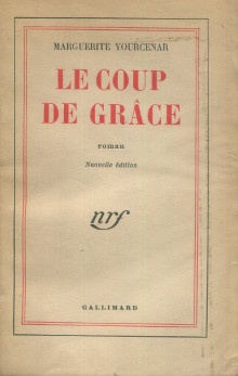  p Le coup de grace p p Yourcenar Marguerite p 
