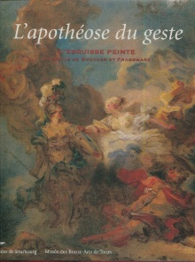 p L Apotheose du geste L esquisse peinte au siecle de Boucher et Fragonard p p Jacquot Dominique dir p
