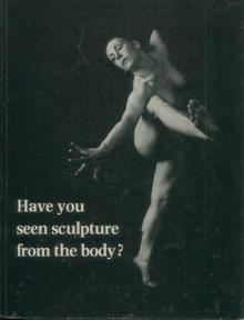 p Have you seen sculpture from the body p p Bowness Alan dir p