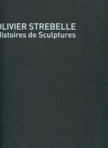  p Olivier Strebelle Histoires de Sculptures p p Dasnoy Philippe p 