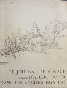  p Le Journal de voyage d Albert Durer p p dans les Anciens Pays Bas p p 1520 1521 p p Accompagne du livre d esquisses a la pointe d argent et illustre par les peintures et dessins executes pendant son voyage p p Traduit par J A Goris et G Marlier p 