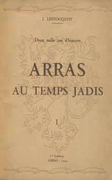  p Arras au temps jadis I II et III Deux mille ans d histoire p p Lestocquoy abbe Jean p 