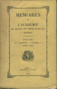  p Memoires de l Academie des Sciences des Lettres et des Arts d Amiens Tome XXXI 4e serie Tome I annee 1884 p p Collectif p 