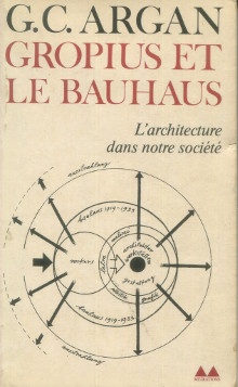 p Gropius et le Bauhaus p p L architecture dans notre societe p p Argan Giulio Carlo p 