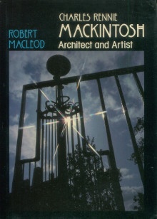 p Charles Rennie Mackintosch Architect and Artist p p Macleod Robert p 
