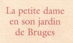 Bertin Charles   La petite dame en son jardin de bruges   actes sud
