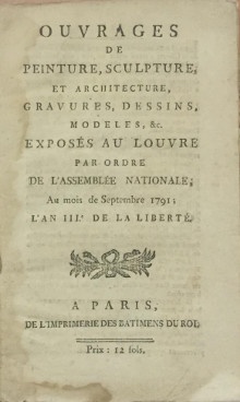  p Salon de 1791 p p Ouvrages de Peinture Sculpture et Architecture Gravures Dessins Modeles c Exposes au Louvre par ordre de l Assemblee Nationale au mois de Septembre 1791 L An IIIe de La Liberte p p Anonyme p 