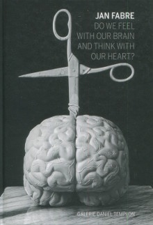 p Jan Fabre Do we feel with our brain and think with our heart p p Rossi Melania p