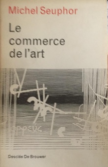  p Le commerce de l art p p Seuphor Michel p 