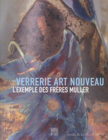 p Verrerie Art Nouveau L exemple des freres Muller p p Thomas Valerie dir p