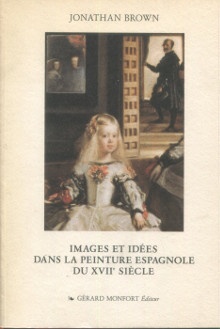  p Images et idees dans la peinture espagnole du XVIIe siecle p p Brown Jonathan p 