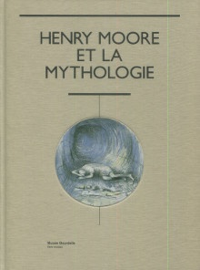 p Henry Moore et la mythologie p p Juliette Lafon et Anita Feldman p
