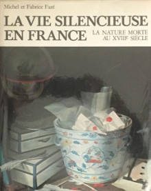 p i La vie silencieuse en France i p p La nature morte au XVIIIe siecle p p Fare Michel et Fabrice p
