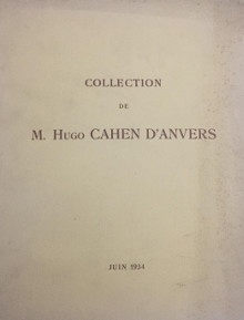  p Collection de p p M Hugo b Cahen d Anvers b p p Objets d art et d ameublement p p i principalement du XVIIIe siecle i p p Objets d art d Extreme Orient  p p Paris 1934 p 