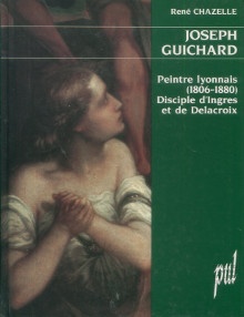 p Joseph Guichard p p Peintre lyonnais 1806 1880 Disciple d Ingres et de Delacroix p p Chazelle Rene p