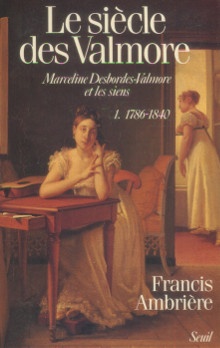 p Le siecle des Valmore i Marceline Desbordes Valmore et les siens i 1 1786 1840 II 1840 1892 p p Ambriere Francis p