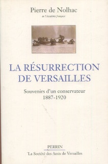 p La resurrection de Versailles souvenirs d un conservateur 1870 1920 p Nolhac Pierre de