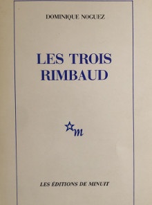 p Les Trois Rimbaud p p Noguez Dominique p
