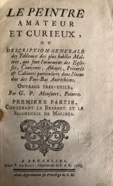 Le Peintre amateur et curieux ou em description generale des Tableaux des plus habiles Maitres qui font l ornement des Eglises Couvents Abbayes Prieures Cabinets particuliers dans l etendue des Pays Bas Autrichiens em Ouvrage tres utile em Par G P Mensaert Peintre em br Deux tomes en un volume Mensaert Guillaume Pierre
