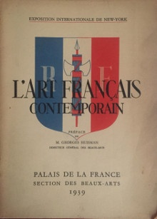 p L art francais contemporain p p Exposition internationale de New York p p Section des Beaux Arts p p Palais de la France p p 1939 p p Huisman Georges pref p