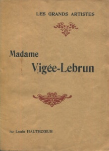 p Madame Vigee Lebrun p p Les Femmes peintres du dix huitieme siecle p p Louis Hautecoeur et Charles Oulmont p