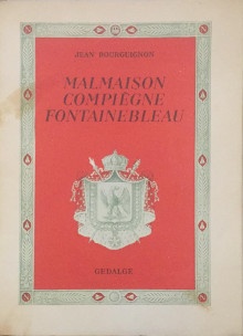  p Malmaison Compiegne Fontainebleau p p i Conferences napoleoniennes i p p Bourguignon Jean p 
