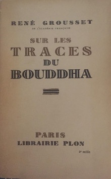 p Sur les traces du Bouddha p p Grousset Rene p
