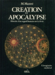 p Creation et Apocalypse Histoire d un regard humain sur le divin p p Mentre Mireille p